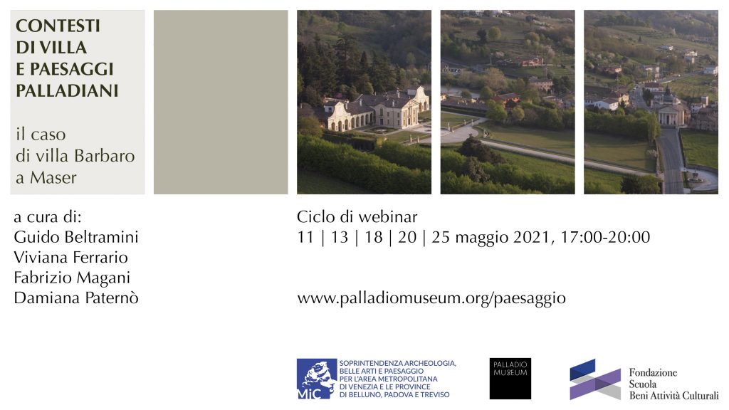 Primo corso sul paesaggio CONTESTI DI VILLA E PAESAGGI PALLADIANI. Il caso di villa Barbaro a Maser 11 | 13 | 18 | 20 | 25 maggio 2021