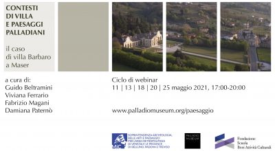 Primo corso sul paesaggio CONTESTI DI VILLA E PAESAGGI PALLADIANI. Il caso di villa Barbaro a Maser 11 | 13 | 18 | 20 | 25 maggio 2021