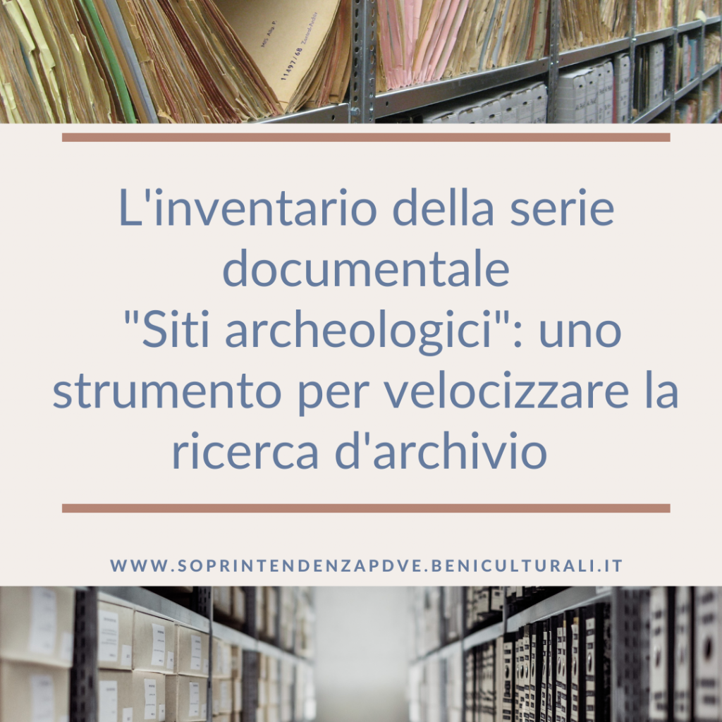 L’inventario della serie documentale “Siti archeologici”: uno strumento per velocizzare la ricerca d’archivio