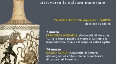 Ciclo di conferenze promosso dalla Società Archeologica Veneta in collaborazione con la Soprintendenza: “Riti e miti attraverso la cultura materiale”, tutti i venerdì di marzo a Palazzo Folco a Padova