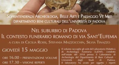 “Nel suburbio di Padova – Il contesto funerario romano di via Sant’Eufemia”, la presentazione del volume in Soprintendenza a Padova, in collaborazione con il Dipartimento di Beni Culturali dell’Uni Pd
