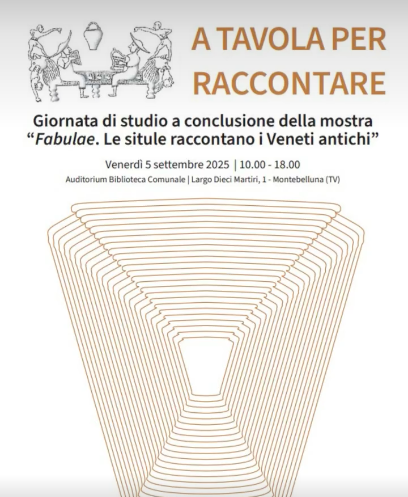 “A tavola per raccontare – Giornata di studio a conclusione della mostra “Fabulae. Le situle raccontano i Veneti antichi” presso la Biblioteca Comunale di Montebelluna