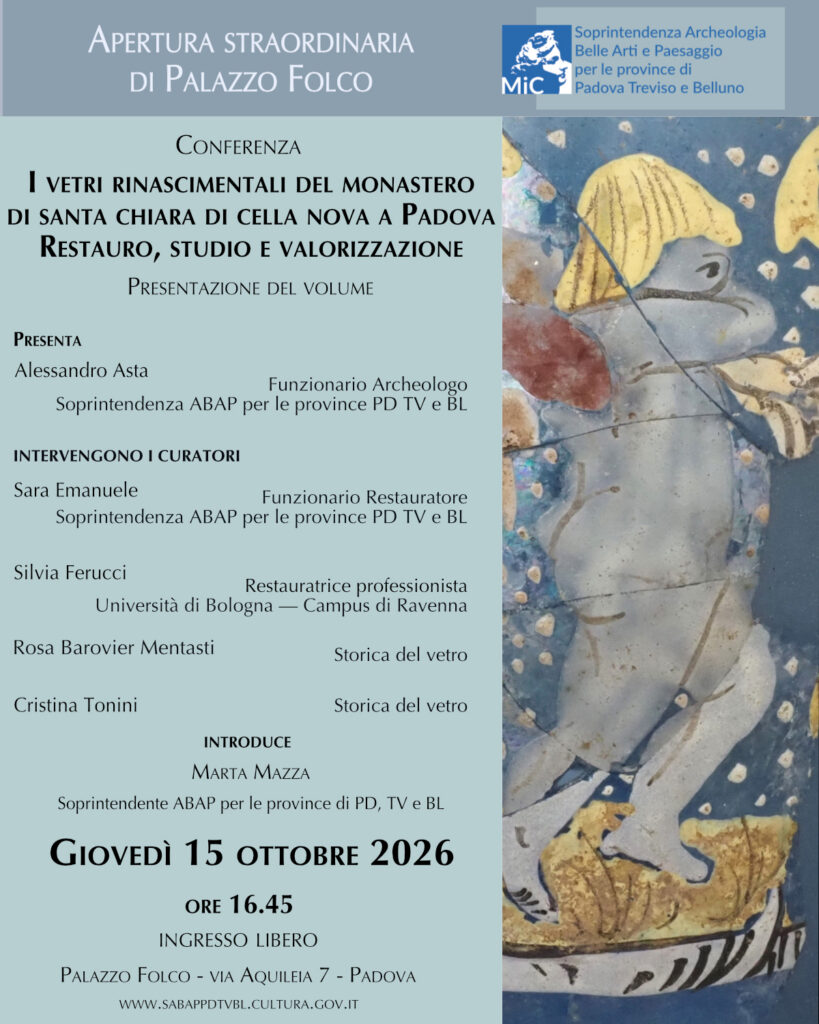 Padova | La presentazione del volume “I vetri rinascimentali del Monastero di Santa Chiara di Cella Nova a Padova. Restauro, studio e valorizzazione” apre il ciclo di conferenze ospitate a Palazzo Folco, sede della Soprintendenza